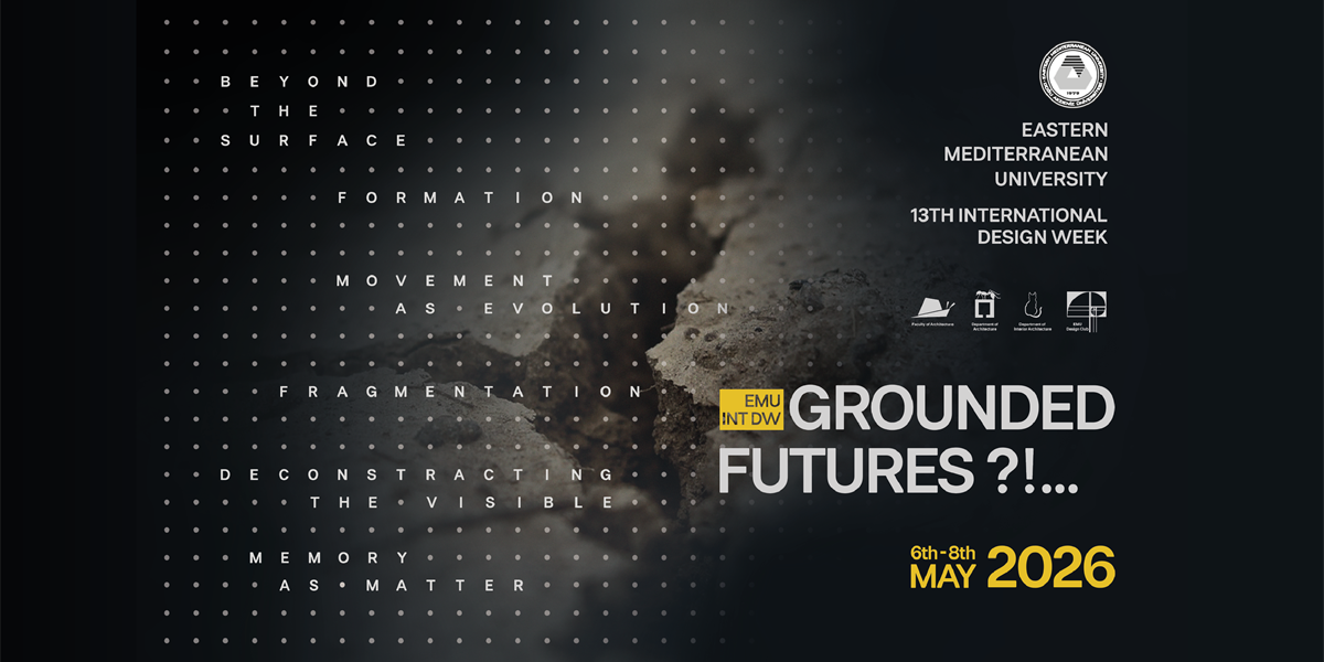 Mimarlık Fakültesi Tasarım Haftası; Grounded Futures ?!...