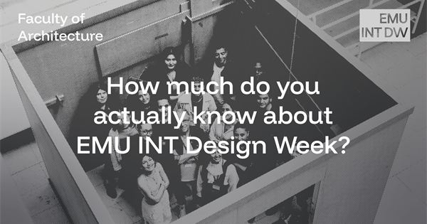 How much do you actually know about EMU INT Design Week?