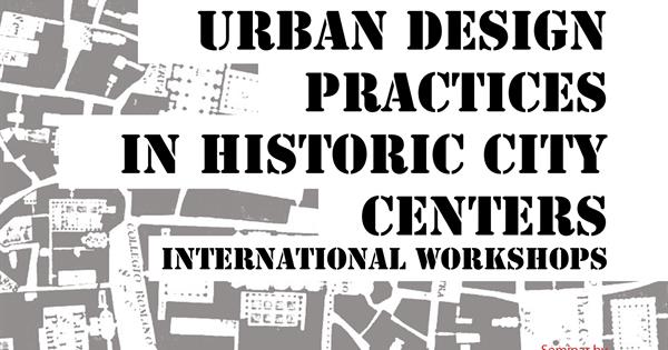 Urban Design Practices in Historic City Centers
